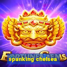 spanking chelsea